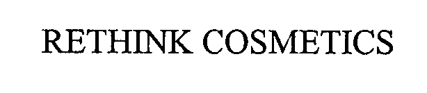 Trademark Logo RETHINK COSMETICS