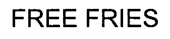 Trademark Logo FREE FRIES