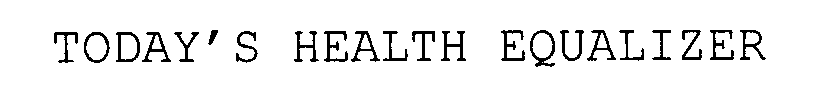 Trademark Logo TODAY'S HEALTH EQUALIZER