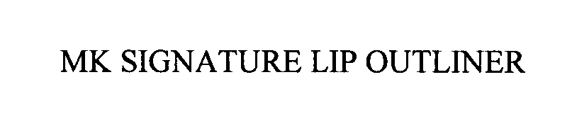 Trademark Logo MK SIGNATURE LIP OUTLINER
