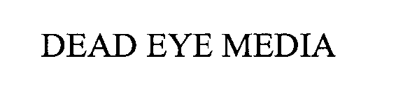 Trademark Logo DEAD EYE MEDIA