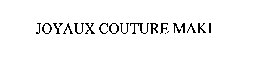 Trademark Logo JOYAUX COUTURE MAKI