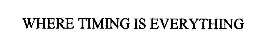  WHERE TIMING IS EVERYTHING