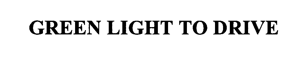 Trademark Logo GREEN LIGHT TO DRIVE