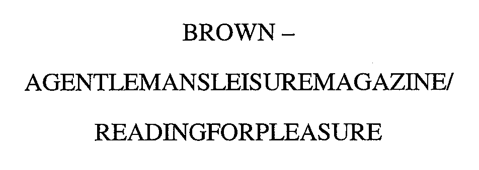 Trademark Logo BROWN - AGENTLEMANSLEISUREMAGAZINE/READINGFORPLEASURE
