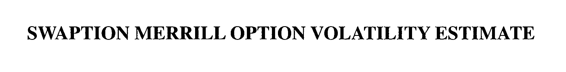  SWAPTION MERRILL OPTION VOLATILITY ESTIMATE