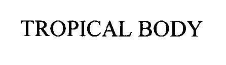 Trademark Logo TROPICAL BODY