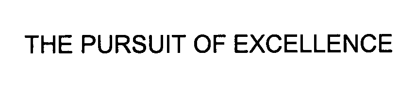 Trademark Logo THE PURSUIT OF EXCELLENCE