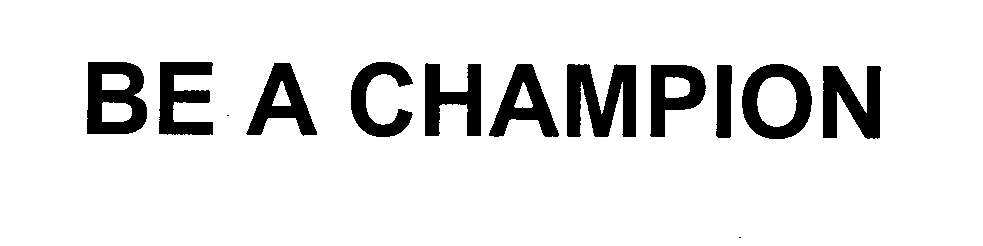 BE A CHAMPION
