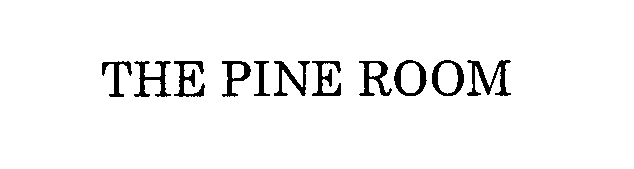 Trademark Logo THE PINE ROOM