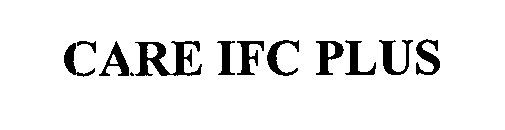 Trademark Logo CARE IFC PLUS