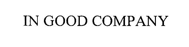 Trademark Logo IN GOOD COMPANY