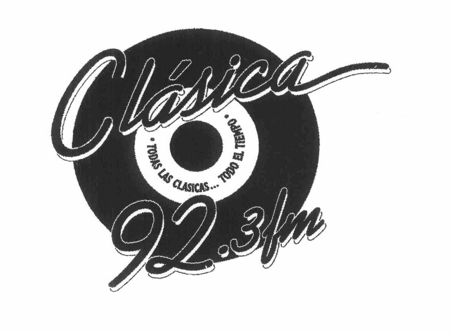 Trademark Logo CLÁSICA 92.3 FM TODAS LAS CLASICAS... TODO EL TEMPO