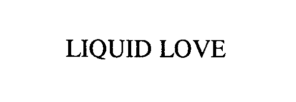 Trademark Logo LIQUID LOVE