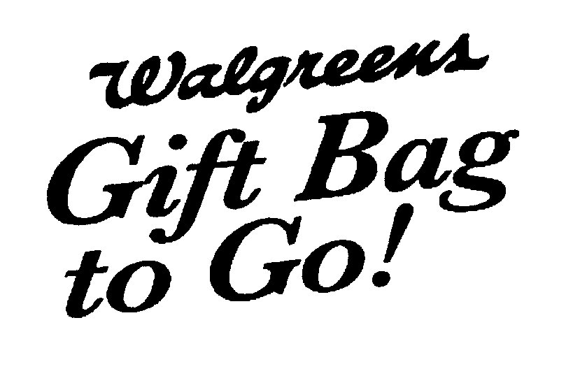 Trademark Logo WALGREENS GIFT BAG TO GO!