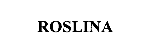 Trademark Logo ROSLINA