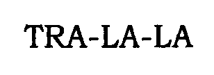 Trademark Logo TRA-LA-LA