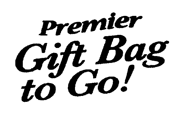 Trademark Logo PREMIER GIFT BAG TO GO!