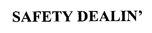 Trademark Logo SAFETY DEALIN'