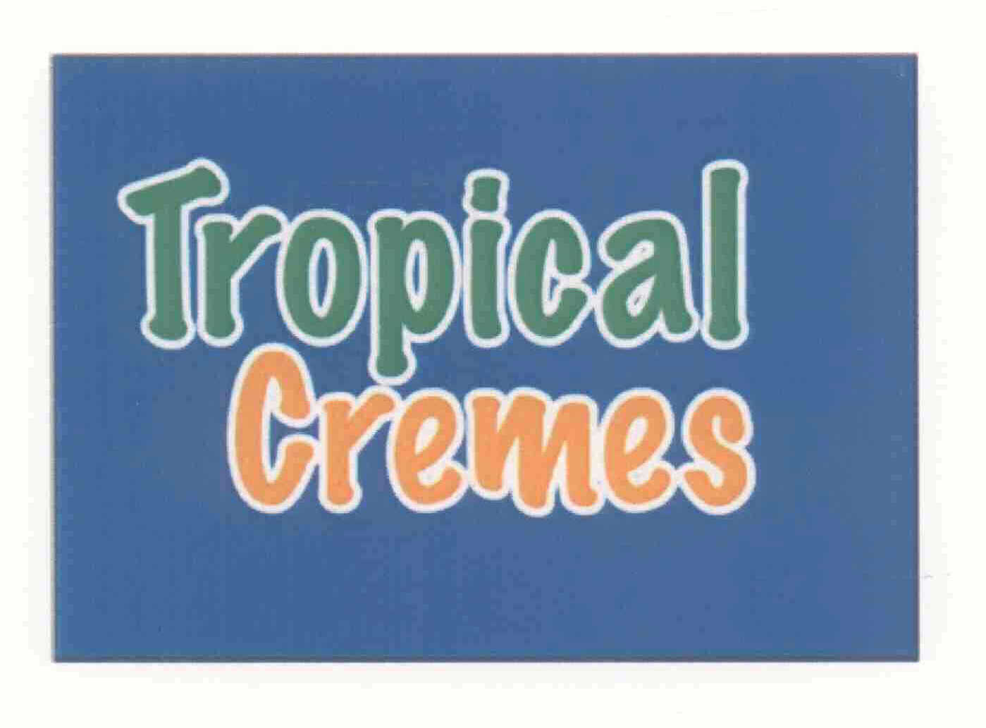 Trademark Logo TROPICAL CREMES
