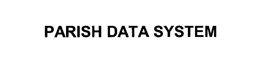 Trademark Logo PARISH DATA SYSTEM