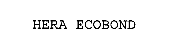 Trademark Logo HERA ECOBOND