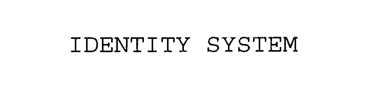  IDENTITY SYSTEM