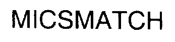 Trademark Logo MICSMATCH