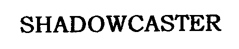 Trademark Logo SHADOWCASTER