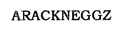 Trademark Logo ARACKNEGGZ