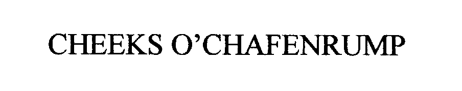 Trademark Logo CHEEKS O'CHAFENRUMP
