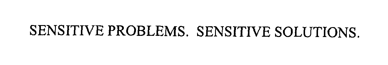 Trademark Logo SENSITIVE PROBLEMS. SENSITIVE SOLUTIONS.