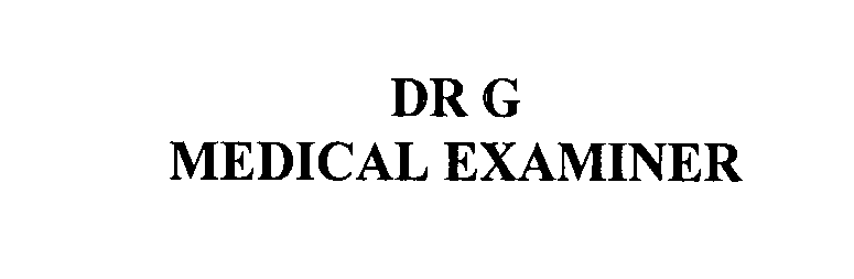  DR G MEDICAL EXAMINER