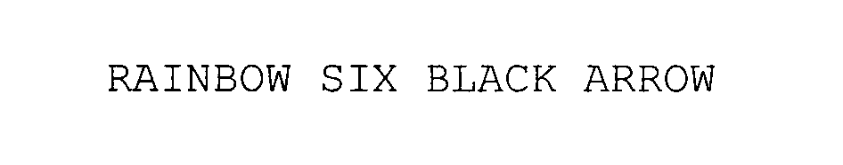 Trademark Logo RAINBOW SIX BLACK ARROW