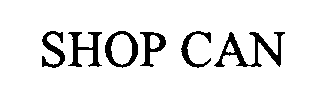 Trademark Logo SHOP CAN