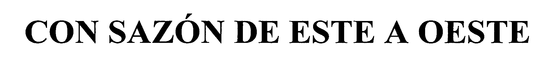 Trademark Logo CON SAZÓN DE ESTE A OESTE