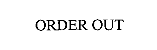 ORDER OUT
