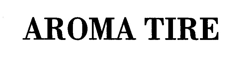 Trademark Logo AROMA TIRE