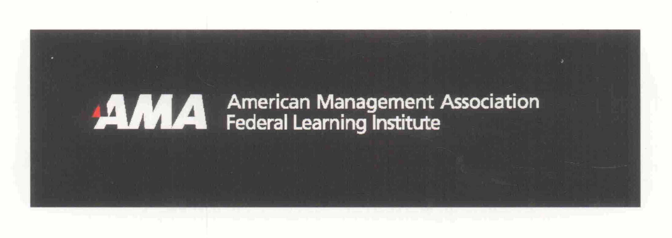  AMA AMERICAN MANAGEMENT ASSOCIATION FEDERAL LEARNING INSTITUTE