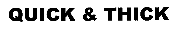Trademark Logo QUICK & THICK