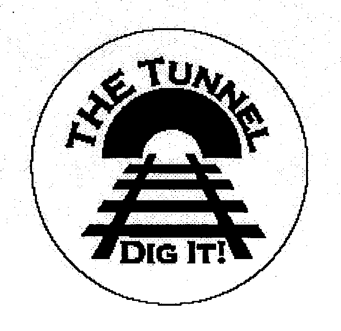  THE TUNNEL DIG IT!