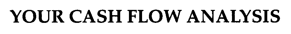 Trademark Logo YOUR CASH FLOW ANALYSIS