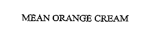 Trademark Logo MEAN ORANGE CREAM