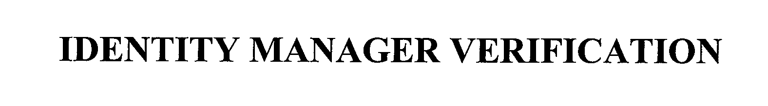 Trademark Logo IDENTITY MANAGER VERIFICATION