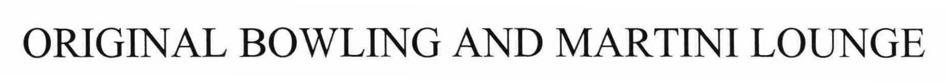 Trademark Logo ORIGINAL BOWLING AND MARTINI LOUNGE