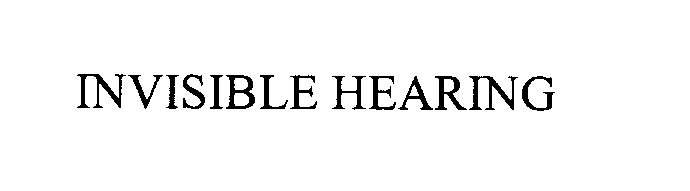 Trademark Logo INVISIBLE HEARING