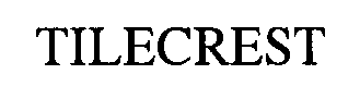 Trademark Logo TILECREST