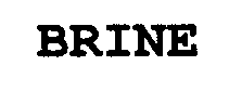 Trademark Logo BRINE