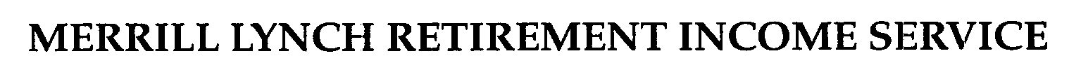 Trademark Logo MERRILL LYNCH RETIREMENT INCOME SERVICE