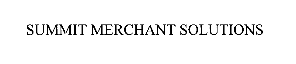  SUMMIT MERCHANT SOLUTIONS